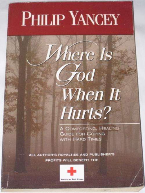 WHERE IS GOD WHEN IT HURTS? - PHILIP YANCEY