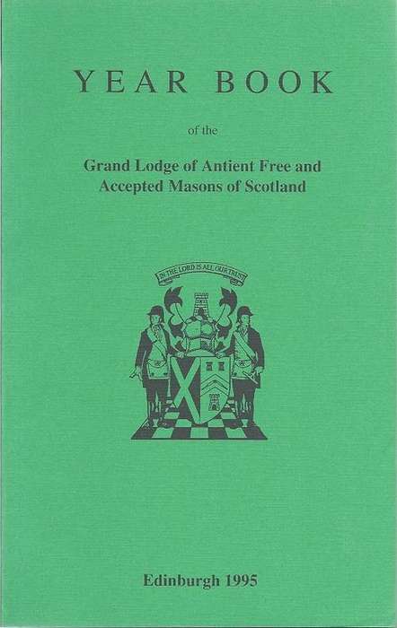 YEAR BOOK OF THE GRAND LODGE OF ANCIENT FREE AND ACCEPTED MASONS OF SCOTLAND (EDINBURGH 1995)