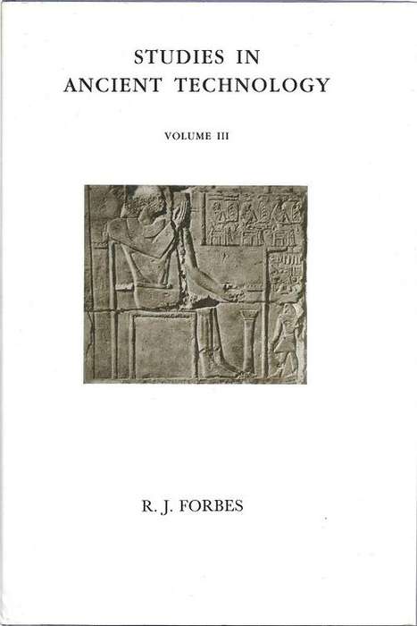 STUDIES IN ANCIENT TECHNOLOGY - R. J. FORBES (VOLUME III, THIRD EDITION)