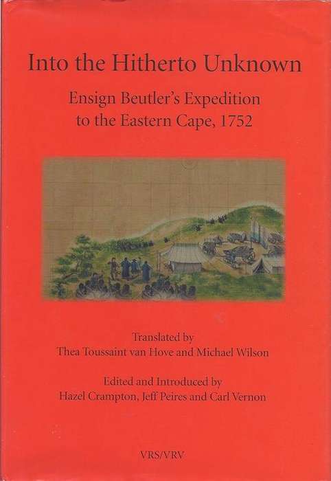 INTO THE HITHERTO UNKNOWN: ENSIGN BEUTLER'S EXPEDITION TO THE EASTERN CAPE, 1752