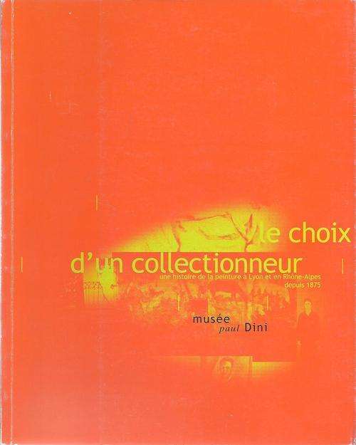 LE CHOIX D`UN COLLECTIONNEUR - MUSEE PAUL DINI