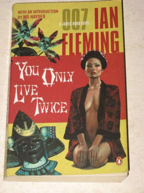 YOU ONLY LIVE TWICE: 007 - A JAMES BOND NOVEL BY IAN FLEMING