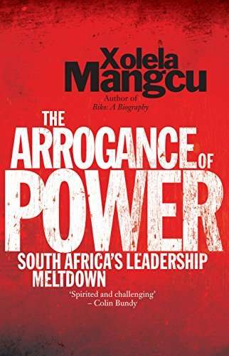 NUUT THE ARROGANCE OF POWER SOUTH AFRICA`S LEADERSHIP MELTDOWN