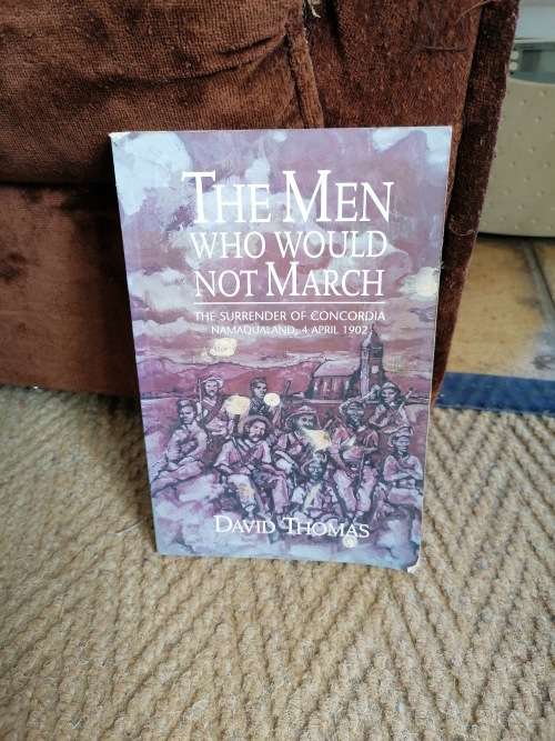 The Men Who Would Not March , The Surrender of Concordia, Namaqualand,4 April 1902