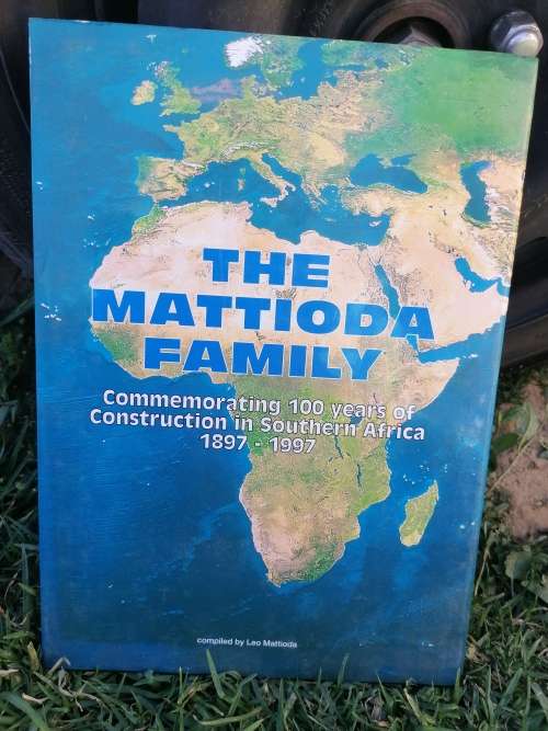 THE MATTIODA FAMILY Commemorating 100 years of Construction is Southern Africa 1897 -1997