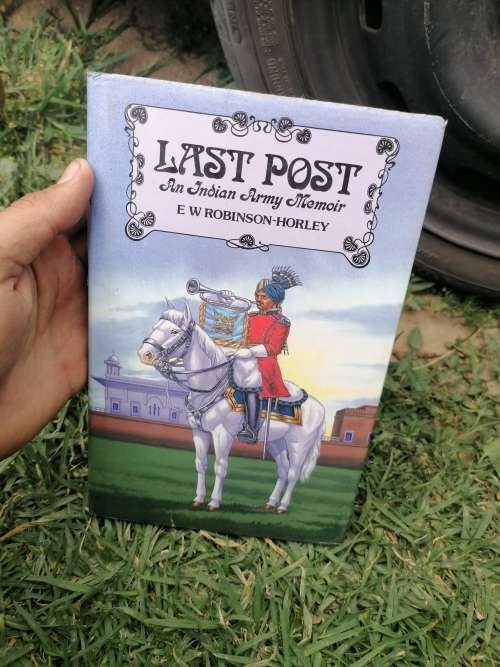 Last Post - An Indian Army Memoir - E.W. Robinson-Horley.