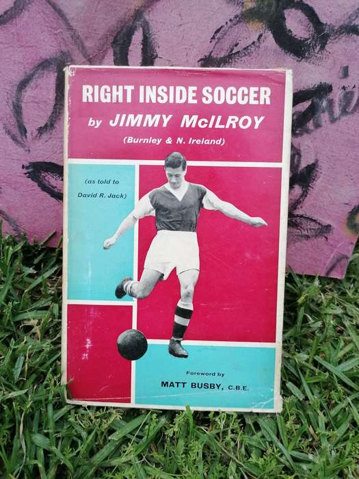 Right Inside Soccer Busby, Jimmy McIlroy with David R. Jack, Foreword-Matt