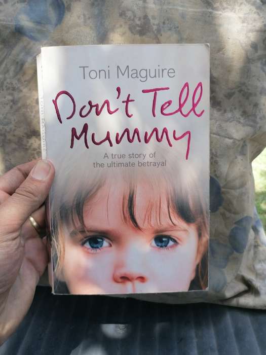 Dont Tell Mummy: A True Story of the Ultimate Betrayal by Toni maguire