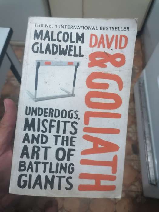 DAVID & GOLIATH  UNDERDOGS, MISFITS AND THE ART OF BATTLING GIANTS