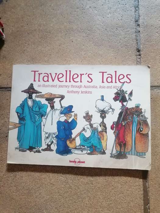 Traveller`s Tales: An Illustrated Journey Through Australia, Asia and Africa