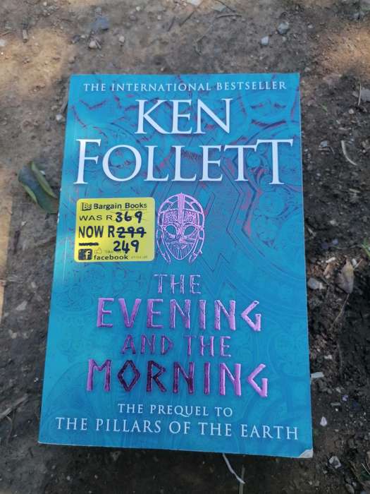 The Evening and the Morning - The Prequel to The Pillars of the Earth, A Kingsbridge Novel