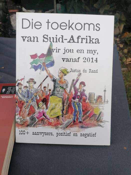 Die Toekoms Van Suid-Afrika Vir Jou en My, Vanaf 2014: 100+ Aanwysers, Positief en Negatief