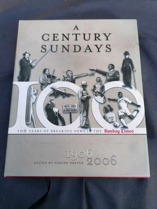 A CENTURY OF SUNDAYS: 100 YEARS OF BREAKING NEWS IN THE SUNDAY TIMES (1906-2006)