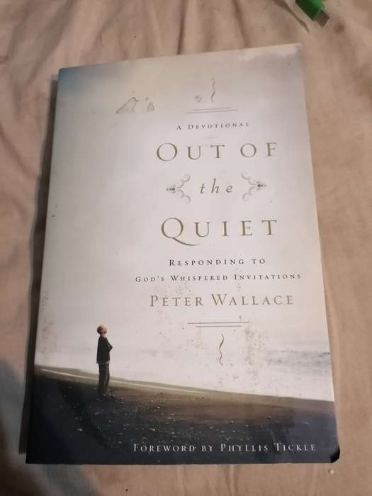 Out of the Quiet: Responding to God's Whispered Invitations , a Devotional Book by Peter M. Wallace