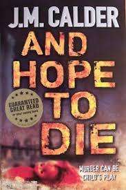 SOFT COVER - J.M.CALDER - AND HOPE TO DIE (CONDITION FAIR)