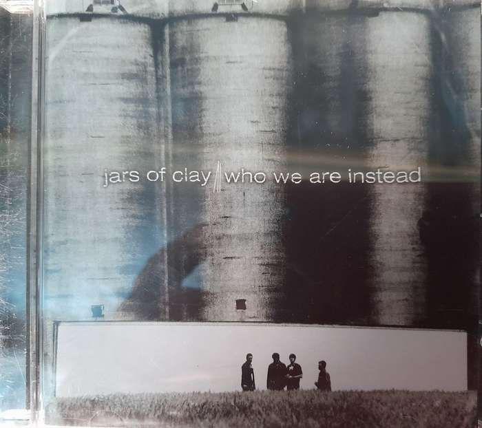 Jars of clay - Who we are instead