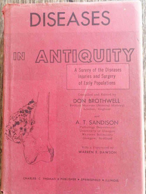 DISEASES IN ANTIQUITY COMPILED AND EDITED BY DON BROTHWELL AND A T SANDISON FIRST EDITION