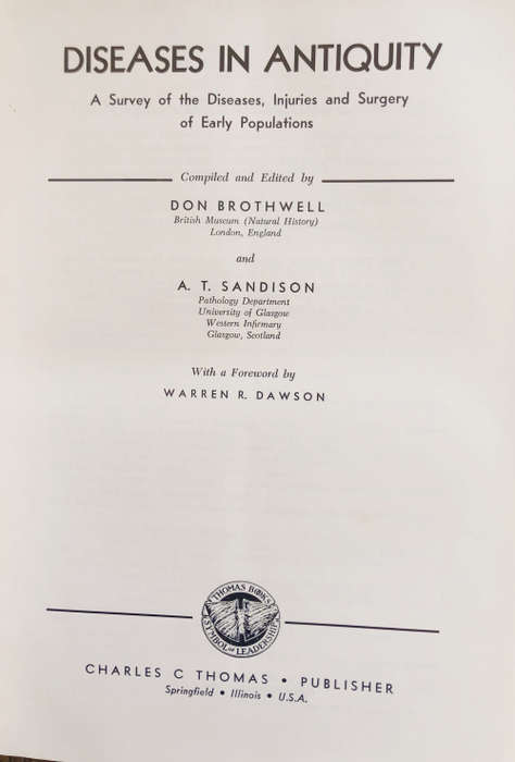 DISEASES IN ANTIQUITY COMPILED AND EDITED BY DON BROTHWELL AND A T SANDISON FIRST EDITION