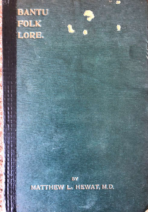 BANTU FOLK LORE (MEDICAL AND GENERAL) BY M L HEWAT AUTOGRAPHED FIRST EDITION 1906