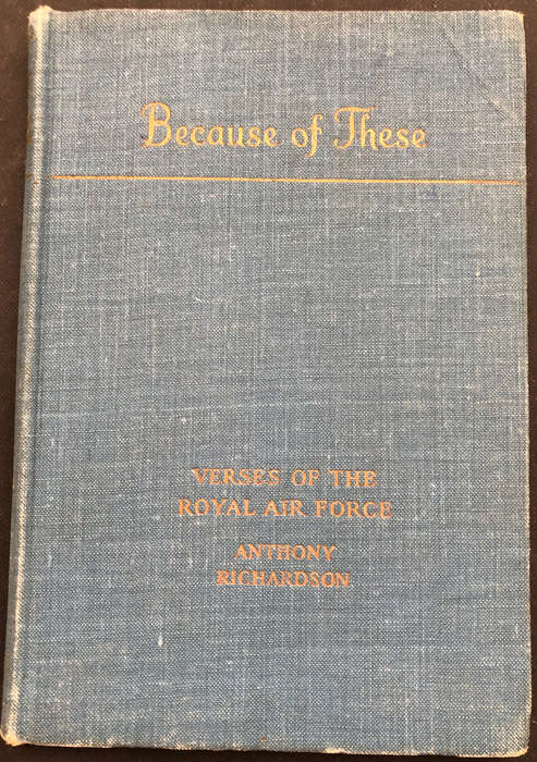 BECAUSE OF THESE VERSES OF THE ROYAL AIR FORCE BY ANTHONY RICHARDSON 1942