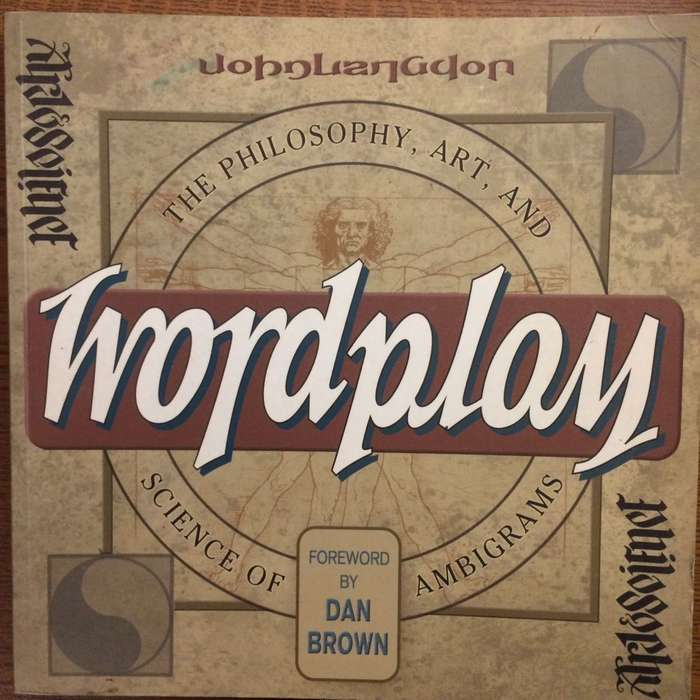 Wordplay: The Philosophy, Art and Science of Ambigrams - John Langdon, Foreword by Dan Brown