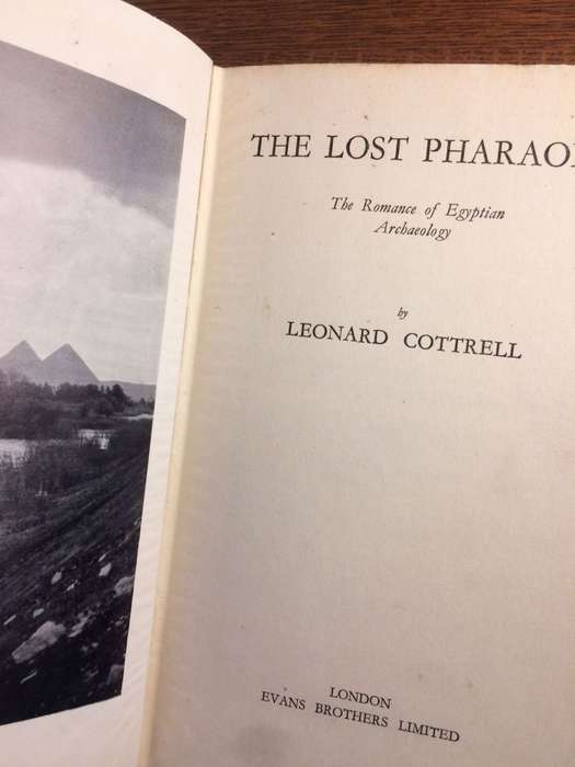 The Lost Pharaohs: The Romance of Egyptian Archaeology - Leonard Cottrell (1950 1st Edition)
