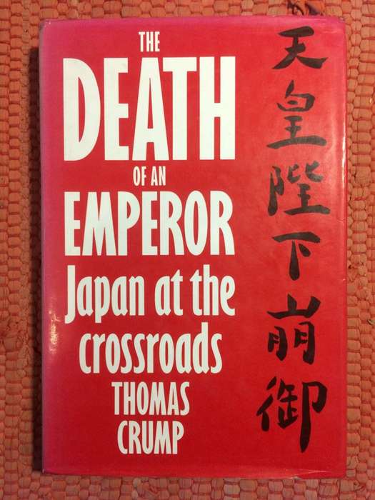 The Death of an Emperor: Japan at the Crossroads - Thomas Crump (1989 1st Edition Hardcover)