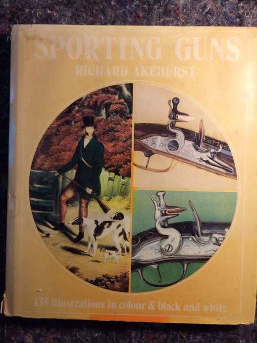 Sporting Guns - Richard Akehurst (1972 1st Edition Hardcover)