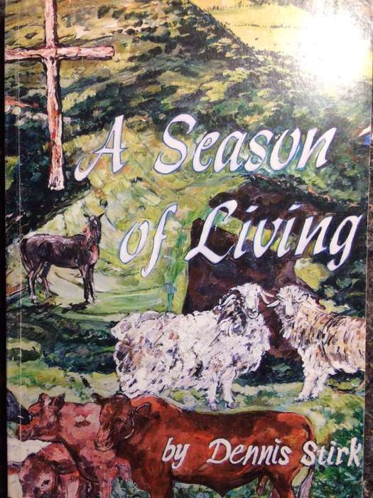 A Season of Living - Dennis Stirk (2009 1st Edition) *SIGNED BY THE AUTHOR*