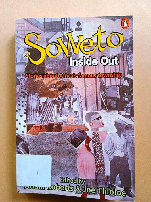 Soweto Inside Out, ed. Adam Roberts and Joe Thloloe