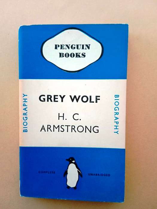 Grey Wolf - Mustafa Kamal, H.C. Armstrong