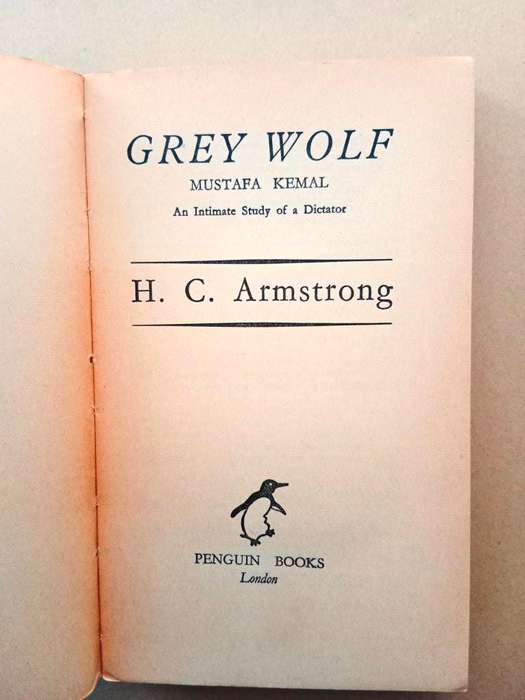 Grey Wolf - Mustafa Kamal, H.C. Armstrong
