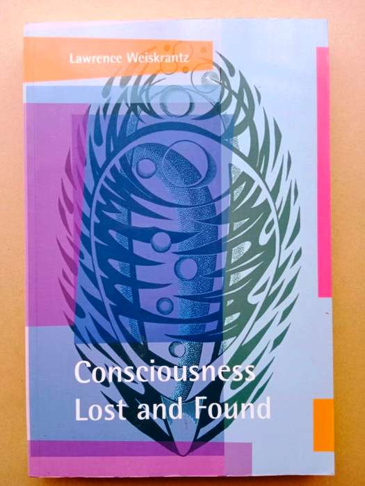 Consciousness Lost and Found, Lawrence Weiskrantz