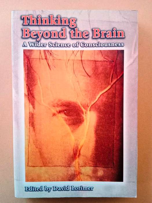 Thinking Beyond the Brain, ed. by David Lorimer