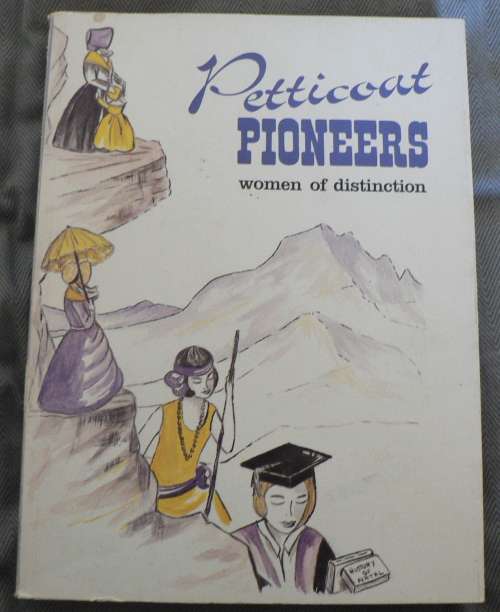 Petticoat Pioneers, women of distinction compiled by Ruth E. Gordon(Pioneer women of Natal)