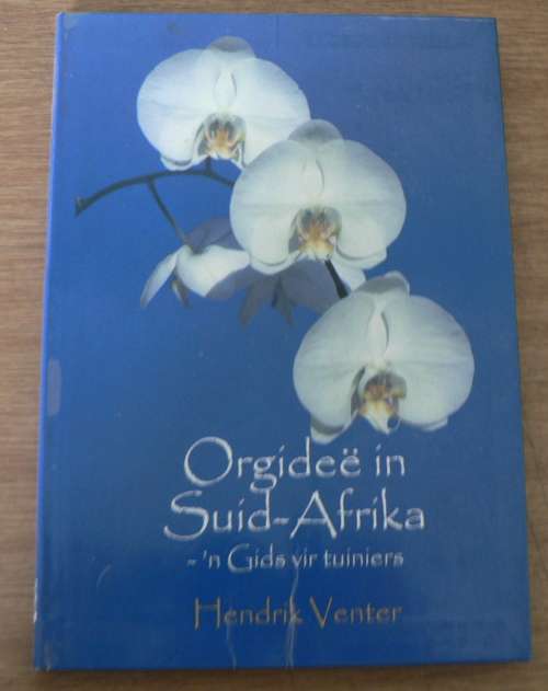 Orgidee in Suid-Afrika, `n gids vir tuiniers deur Hendrik Venter