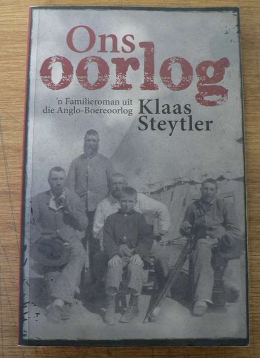 Ons Oorlog deur Klaas Steytler (Anglo-Boereoorlogroman)