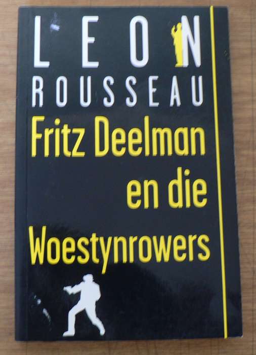 Fritz Deelman en die Woestynrowers deur Leon Rousseau(slapband)