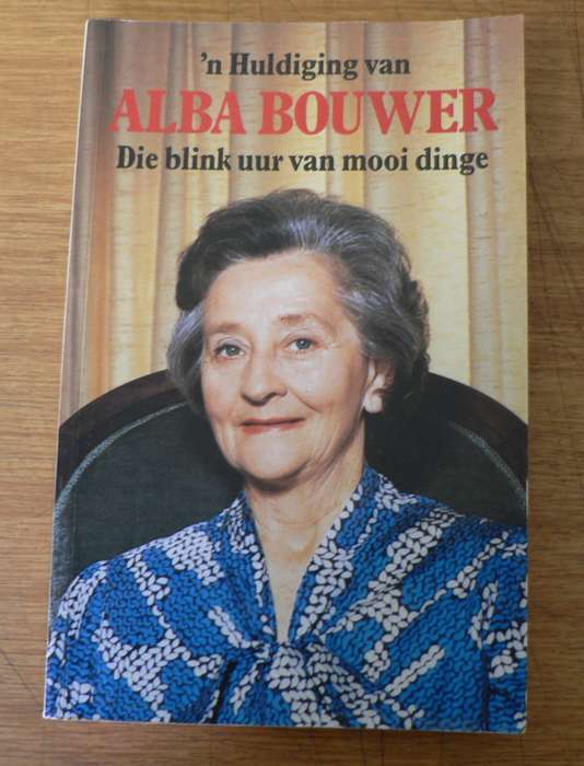 'n Huldiging van Alba Bouwer, die blink uur van mooi dinge