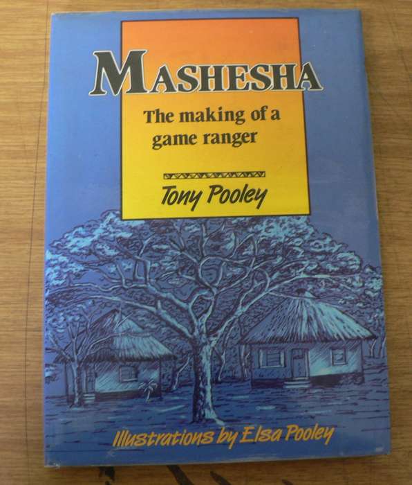 Mashesha, the making of a Game Ranger by Tony Pooley(signed)