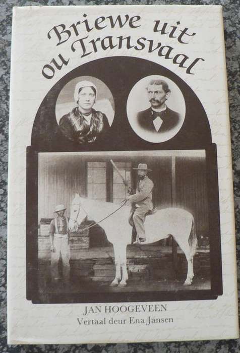 Briewe uit ou Transvaal- Jan Hoogeveen.(Bevat Boereoorlog inhoud)