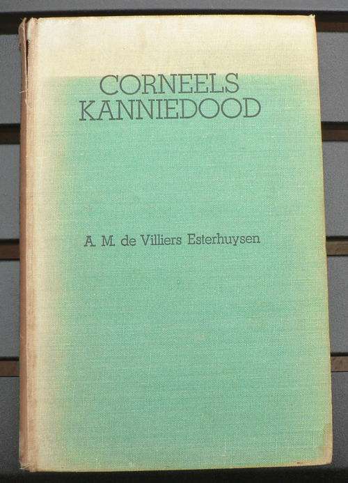 Corneels Kanniedood deur A.M. de Villiers Esterhuizen(bevat ook Anglo-boereoorlog inhoud)