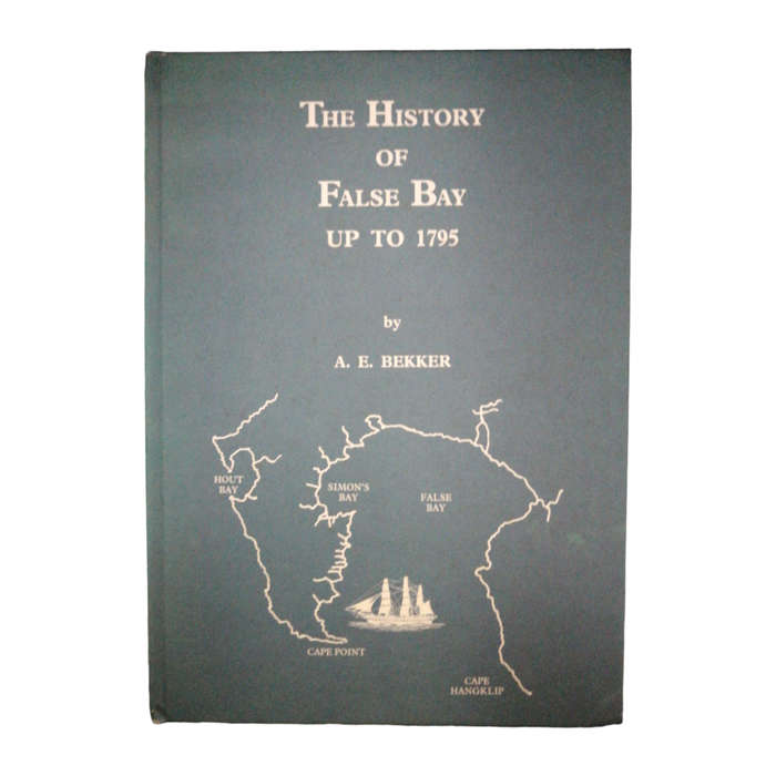1990 The History Of False Bay Up To 1795 by A. E. Bekker Hardcover w/o Dustjacket