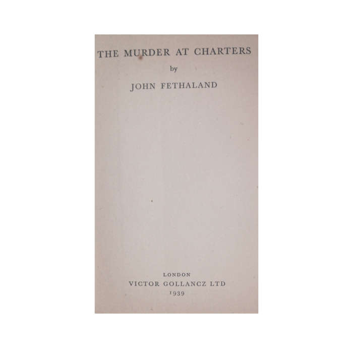 1939 The Murder At Charters by John Fethaland Hardcover w/o Dustjacket