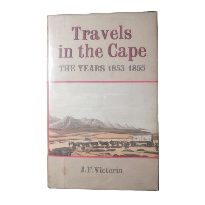 1968 Travels In The Cape- The Years 1853-1855 by J. F. Victorin Hardcover w/Dustjacket