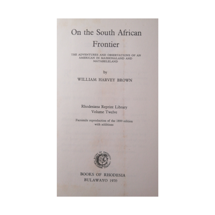 1970 On The South African Frontier- Rhodesiana Reprint Library Volume 12  by William Harvey Brown Ha