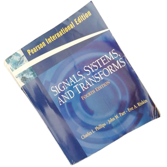 Signals, Systems And Transforms by Charles L. Phillips, John M. Parr And Eve A. Riskin 2008 Softcove