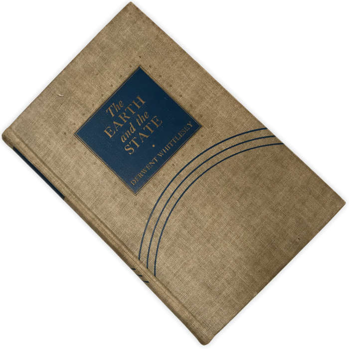 The Earth and the State by Derwent Whittlesey: A study of Political Geography 1939 Hardcover