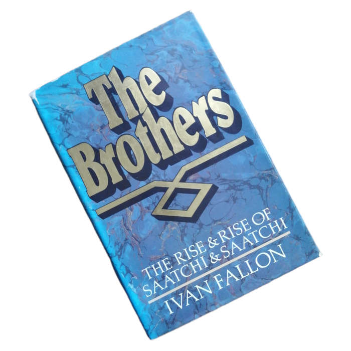 The Brothers- The Rise And Rise Of Saatchi And Saatchi by Ivan Fallon 1988 Hardcover w/Dustjacket