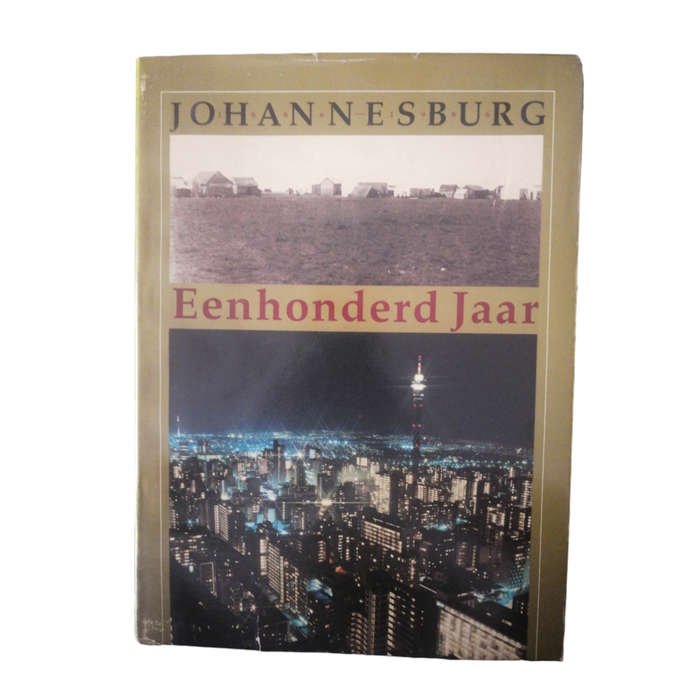 1986 Johannesburg 1886 - 1986 - Eenhonderd Jaar First Edition Hardcover w/Dustjacket